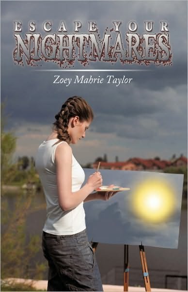Cover for Mahrie Taylor Zoey Mahrie Taylor · Escape Your Nightmares (Hardcover Book) (2010)