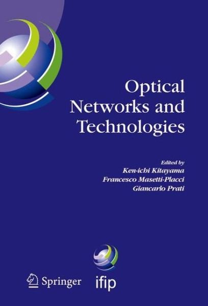 Cover for Ken-ichi Kitayama · Optical Networks and Technologies: IFIP TC6 / WG6.10 First Optical Networks &amp; Technologies Conference (OpNeTec), October 18-20, 2004, Pisa, Italy - IFIP Advances in Information and Communication Technology (Paperback Book) [Softcover reprint of hardcover 1st ed. 2005 edition] (2010)