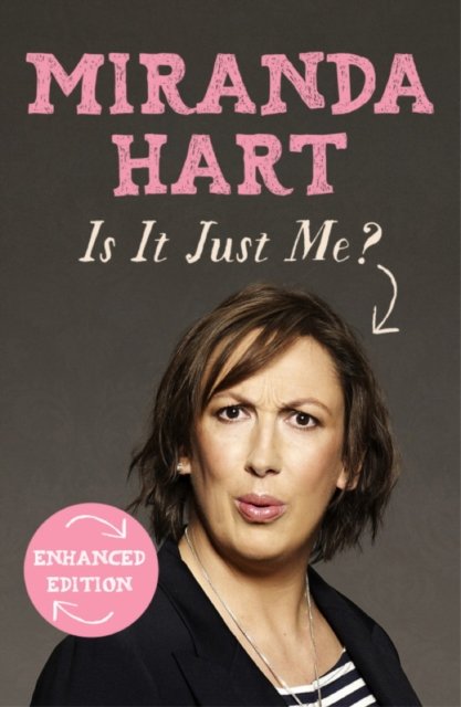 Cover for Miranda Hart · Is It Just Me?: The hilarious Sunday Times Bestseller (Bog) (2012)