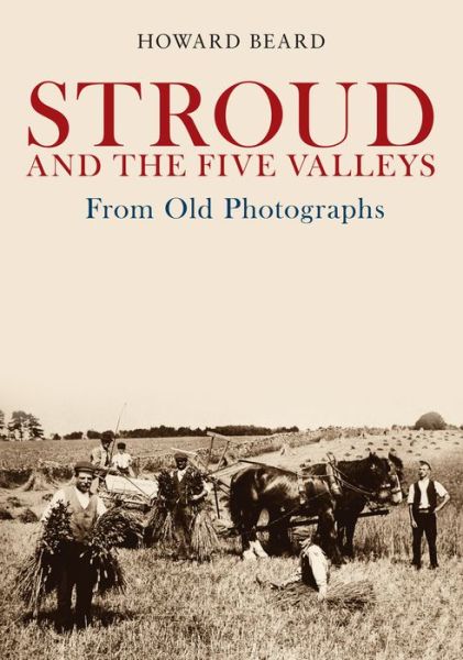 Cover for Howard Beard · Stroud and the Five Valleys From Old Photographs - From Old Photographs (Paperback Book) (2019)