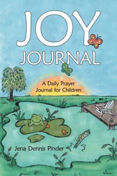 Cover for Jena Dennis Pinder · Joy Journal: a Daily Prayer Journal for Children (Paperback Book) (2011)