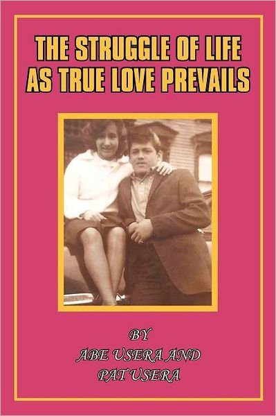 Cover for Usera, Abe and Pat · The Struggle in Life As True Love Prevails (Paperback Book) (2011)