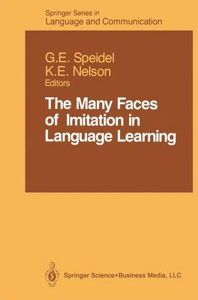 Cover for Gisela E Speidel · The Many Faces of Imitation in Language Learning - Springer Series in Language and Communication (Pocketbok) [Softcover reprint of the original 1st ed. 1989 edition] (2012)