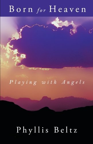 Cover for Phyllis Beltz · Born for Heaven: Playing with Angels (Paperback Bog) (2012)