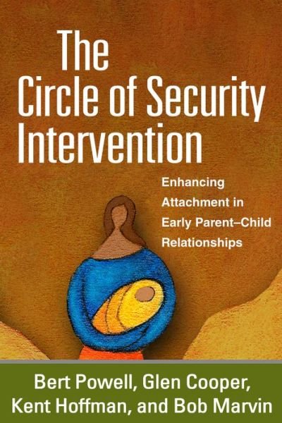 Cover for Bert Powell · The Circle of Security Intervention: Enhancing Attachment in Early Parent-Child Relationships (Paperback Bog) (2016)
