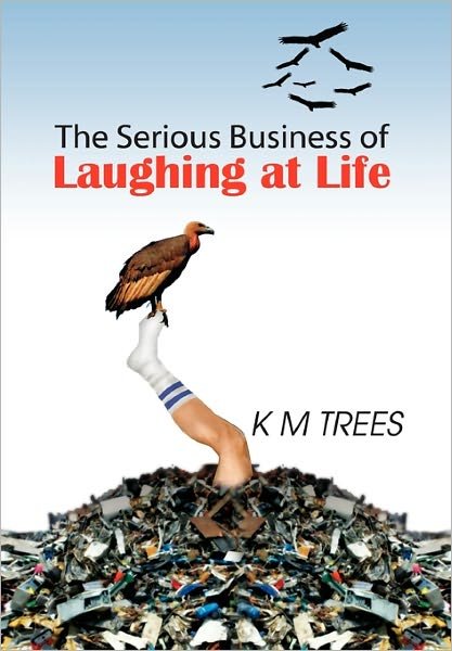 Cover for Km Trees · The Serious Business of Laughing at Life (Gebundenes Buch) (2011)