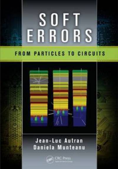 Cover for Autran, Jean-Luc (Aix–Marseille University, France) · Soft Errors: From Particles to Circuits - Devices, Circuits, and Systems (Hardcover Book) (2015)