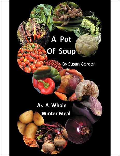 Cover for Susan Gordon · A Pot of Soup: As a Whole Winter Meal (Paperback Book) (2011)