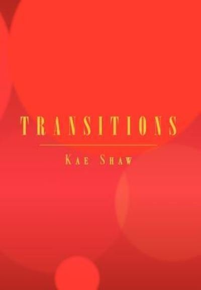 Cover for Kae Shaw · Transitions (Innbunden bok) (2012)