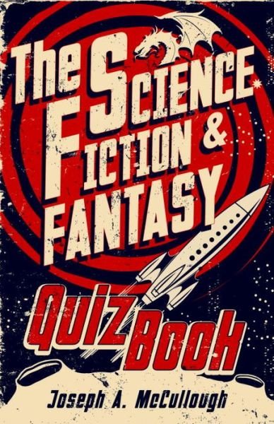 Cover for McCullough, Joseph A. (Author) · The Science Fiction &amp; Fantasy Quiz Book (Hardcover Book) (2015)