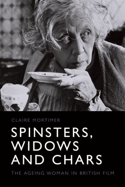 Cover for Claire Mortimer · Spinsters, Widows and Chars: The Ageing Woman in British Film (Paperback Book) (2023)