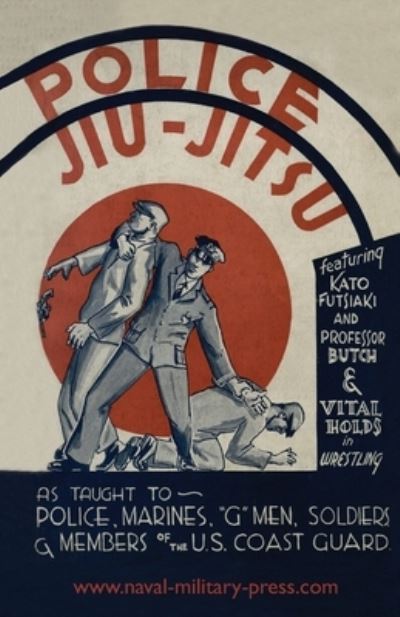 Cover for Arthur Hobart Farrar · Police Jiu-Jitsu: As Taught to Police, Marines, 'G' Men, Soldiers and Members of the US Coast Guard (Paperback Book) (2022)