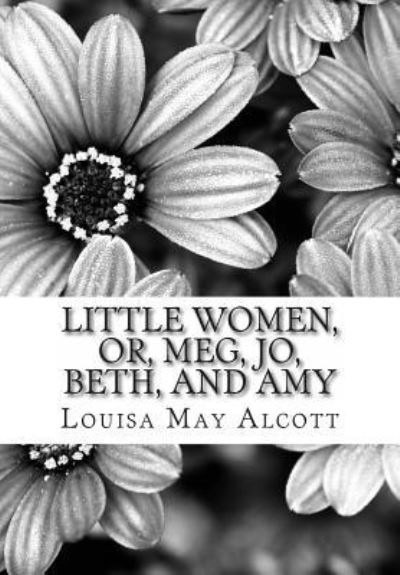 Little women, Or, Meg, Jo, Beth, and Amy - Louisa May Alcott - Boeken - Createspace Independent Publishing Platf - 9781475273830 - 1 april 2012