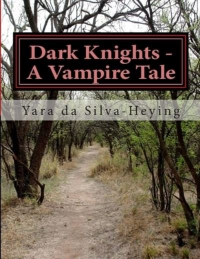 Cover for Yara a Da Silva-Heying · Dark Knights - A Vampire Tale (Taschenbuch) (2012)