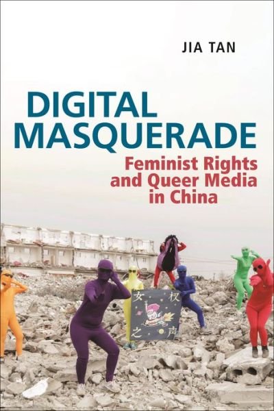 Cover for Jia Tan · Digital Masquerade: Feminist Rights and Queer Media in China - Postmillennial Pop (Innbunden bok) (2023)