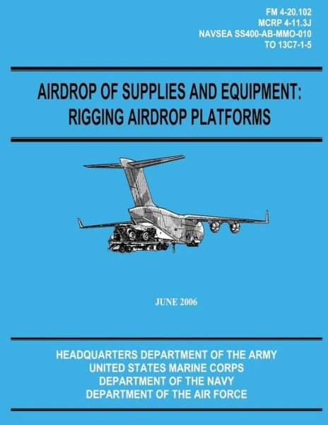Cover for Department of the Army · Airdrop of Supplies and Equipment: Rigging Airdrop Platforms (Fm 4-20.102 / to 13c7-1-5) (Pocketbok) (2012)