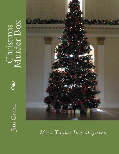 Christmas Murder Box: Miss Tayke Investigates - Jim Green - Books - Createspace - 9781481254830 - December 14, 2012