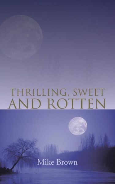 Cover for Mike Brown · Thrilling, Sweet and Rotten (Paperback Book) (2013)