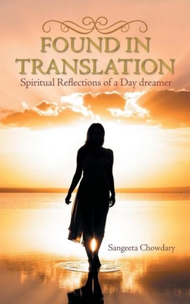 Cover for Sangeeta Chowdary · Found in Translation: Spiritual Reflections of a Day Dreamer (Taschenbuch) (2014)