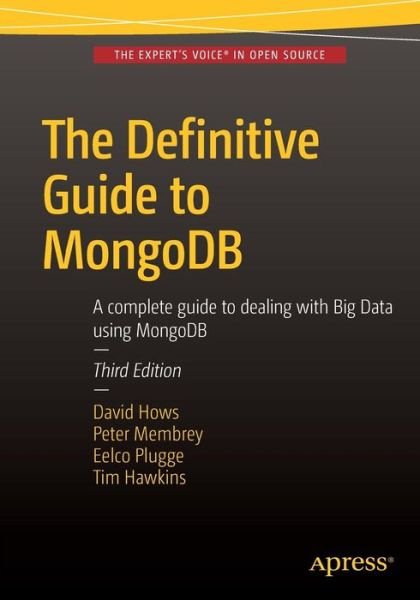 The Definitive Guide to MongoDB: A complete guide to dealing with Big Data using MongoDB - Eelco Plugge - Libros - APress - 9781484211830 - 9 de diciembre de 2015