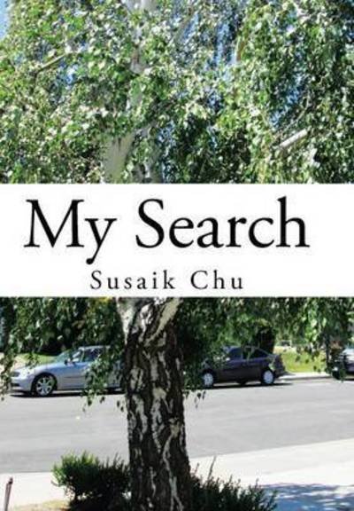 Cover for Susaik Chu · My Search (Hardcover Book) (2015)