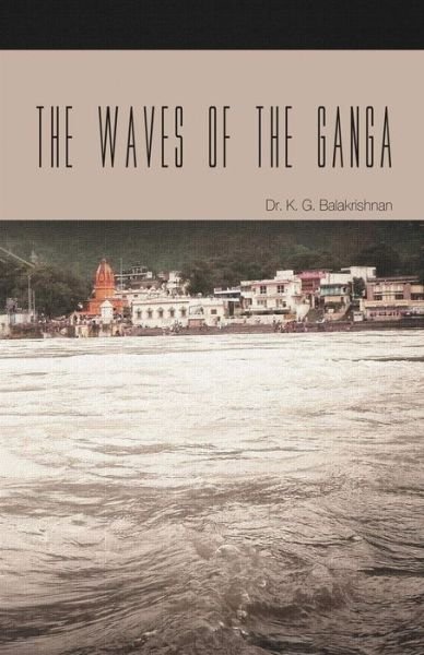 Cover for K G Balakrishnan · The Waves of the Ganga (Paperback Book) (2013)