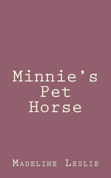 Cover for Madeline Leslie · Minnie's Pet Horse (Paperback Bog) (2013)