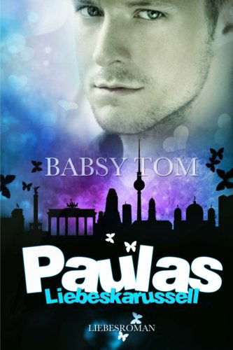 Cover for Babsy Tom · Paulas Liebeskarussell (Paperback Book) [German edition] (2013)