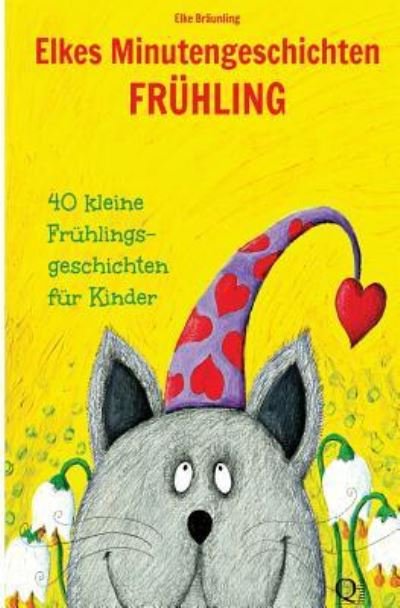 Cover for Elke Braunling · Elkes Minutengeschichten - Fruhling: 40 Kurze Marchen Und Geschichten Fur Kinder (Taschenbuch) (2014)