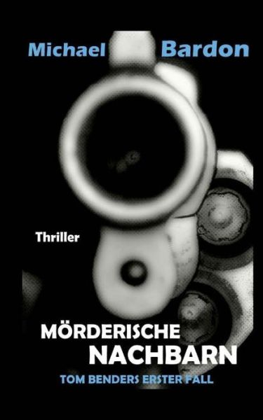 Cover for Michael Bardon · Morderische Nachbarn: -wenn Nichts So Ist Wie Es Scheint (Paperback Book) (2013)