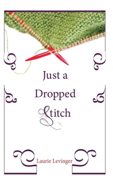 Cover for Laurie Levinger · Just a Dropped Stitch - Emerald City Books (Hardcover Book) (2010)