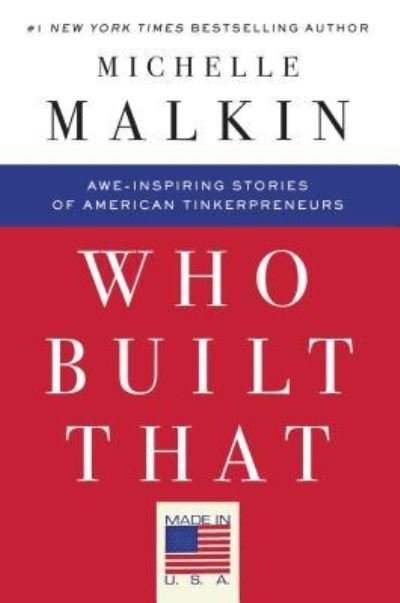 Cover for Michelle Malkin · Who Built That: Awe-Inspiring Stories of American Tinkerpreneurs (Paperback Book) (2016)