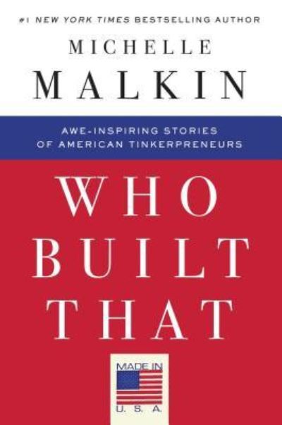 Cover for Michelle Malkin · Who Built That: Awe-Inspiring Stories of American Tinkerpreneurs (Taschenbuch) (2016)