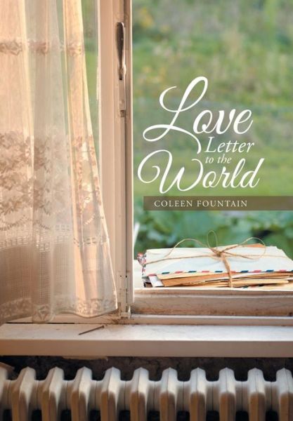 Cover for Coleen Fountain · Love Letter to the World (Hardcover Book) (2014)