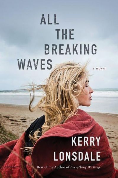 Cover for Kerry Lonsdale · All the Breaking Waves: A Novel (Paperback Book) (2016)