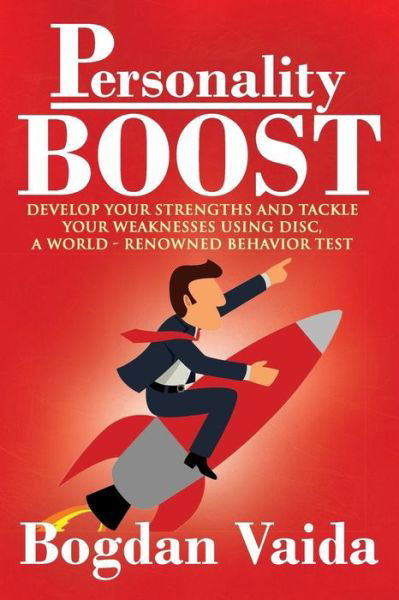 Cover for Bogdan Vaida · Personality Boost: Develop Your Strengths and Tackle Your Weaknesses Using Disc, a World-renowned Behavior Test (Paperback Book) (2014)