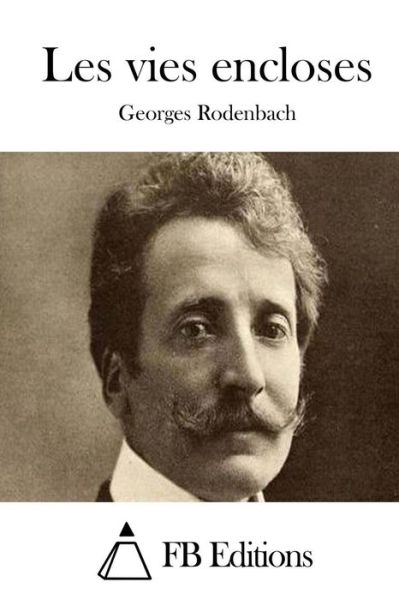 Cover for Georges Rodenbach · Les Vies Encloses (Paperback Book) (2015)