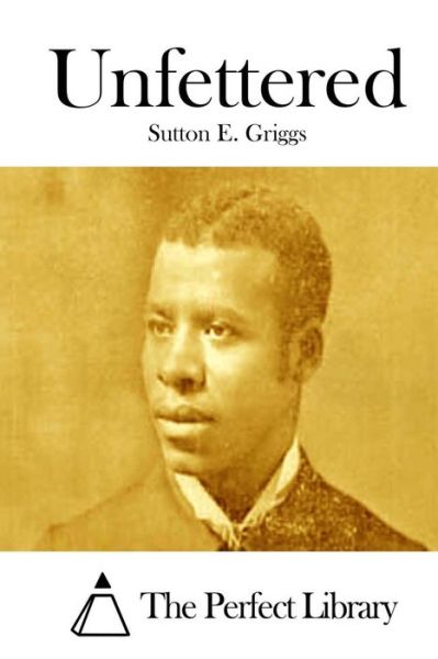 Cover for Sutton E Griggs · Unfettered (Paperback Book) (2015)