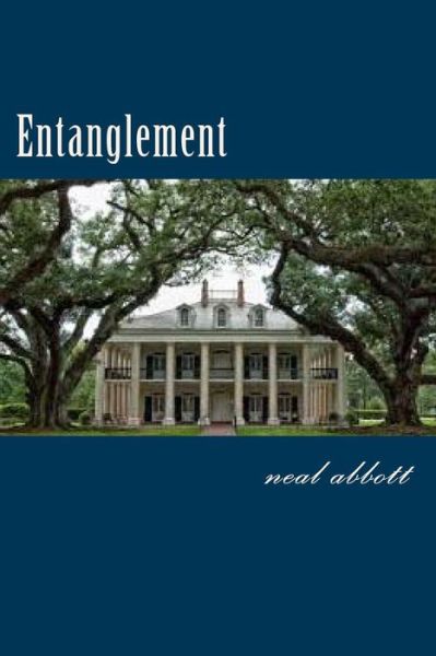 Entanglement - Neal Abbott - Kirjat - Createspace Independent Publishing Platf - 9781512103830 - torstai 14. huhtikuuta 2016