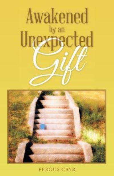 Cover for Fergus Cayr · Awakened by an Unexpected Gift (Pocketbok) (2016)