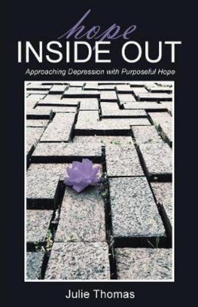 Cover for Julie Thomas · Hope Inside Out: Approaching Depression with Purposeful Hope (Paperback Book) (2017)