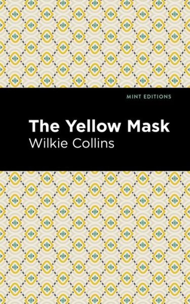 Cover for Wilkie Collins · The Yellow Mask - Mint Editions (Gebundenes Buch) (2022)