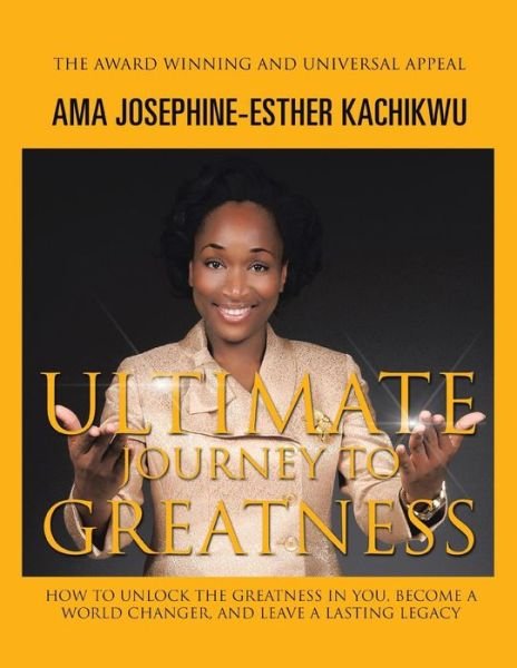 Cover for Ama Josephine-Esther Kachikwu · Ultimate Journey to Greatness (Paperback Bog) (2017)