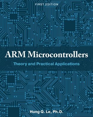 ARM Microcontrollers - Hung Le - Livros - Cognella Academic Publishing - 9781516585830 - 3 de agosto de 2021