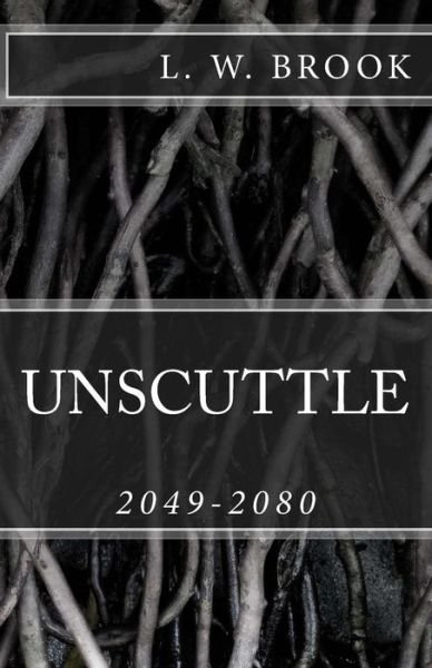 Cover for L W Brook · Unscuttle: 2049-2080 (Pocketbok) (2015)