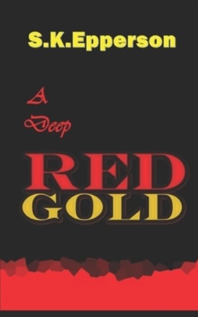 Cover for S K Epperson · A Deep Red Gold (Pocketbok) (2017)