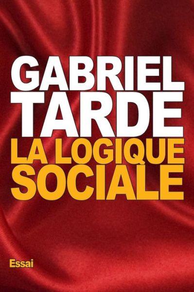 Cover for Gabriel Tarde · La logique sociale (Paperback Book) (2015)