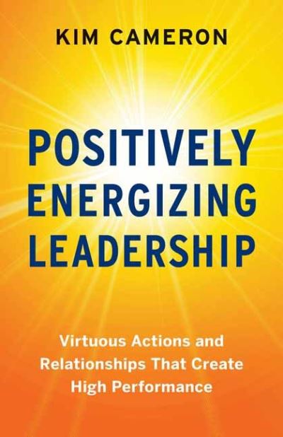 Cover for Kim Cameron · Positively Energizing Leadership: Virtuous Actions and Relationships That Create High Performance (Pocketbok) (2021)