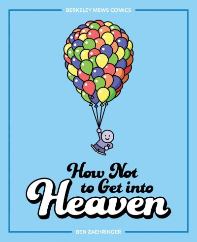 Cover for Ben Zaehringer · How Not to Get into Heaven: Berkeley Mews Comics - Berkeley Mews (Pocketbok) (2021)