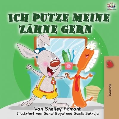Cover for Shelley Admont · Ich putze meine Zahne gern: I Love to Brush My Teeth (German Edition) - German Bedtime Collection (Paperback Book) [2nd edition] (2019)